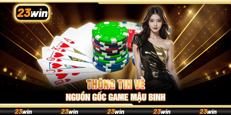 Thông tin về nguồn gốc game Mậu Binh
